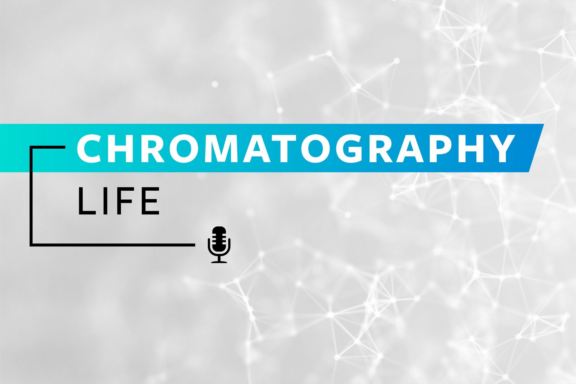 Chromatography Life Podcast