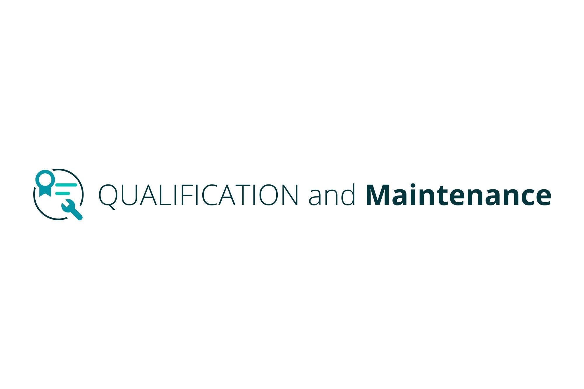 QUALIFICATION and Maintenance